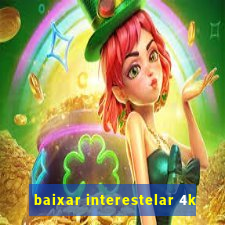 baixar interestelar 4k